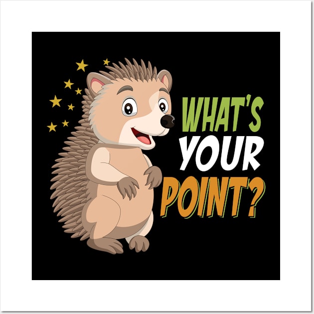 What's Your Point Hedgehog Wall Art by funkyteesfunny